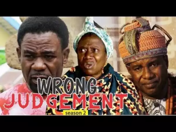 Video: WRONG JUDGEMENT 2 | 2018 Latest Nigerian Nollywood Movie